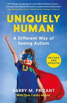 Uniquely Human: A Different Way of Seeing Autism - Revised and Expanded by Barry M. Prizant