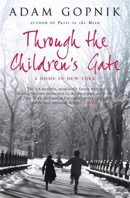 Through The Children's Gate by Adam Gopnik