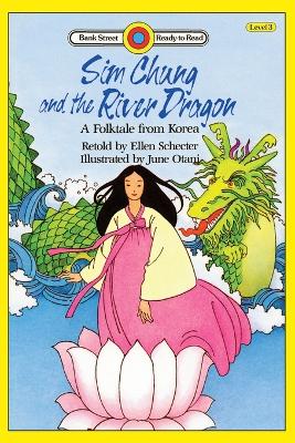 Sim Chung and the River Dragon-A Folktale from Korea: Level 3 book