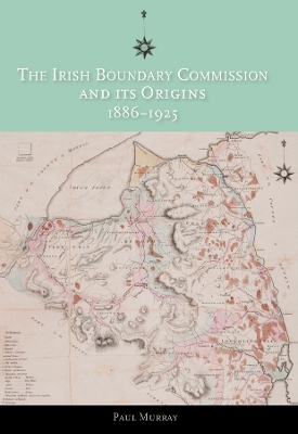 The Irish Boundary Commission and Its Origins 1886-1925 book