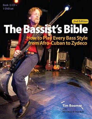 Bassist's Bible: How to Play Every Bass Style from Afro-Cuban to Zydeco by Tim Boomer