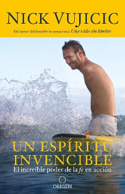 Un espíritu invencible / Unstoppable by Nick Vujicic