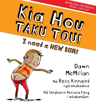 Kia Hou Taku Tou!: I Need a New Bum! by Dawn McMillan