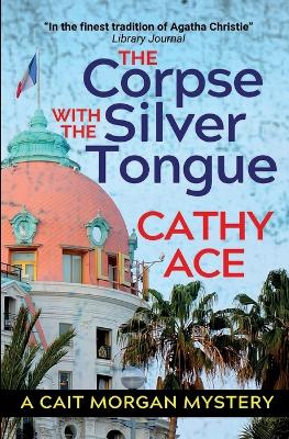 The Corpse with the Silver Tongue: 2nd Edition by Cathy Ace