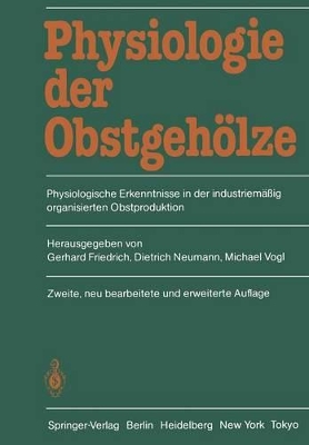 Physiologie der Obstgehölze: Physiologische Erkenntnisse in der industriemäßig organisierten Obstproduktion by Gerhard Friedrich