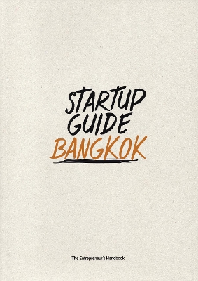 Startup Guide Bangkok: The Entrepreneur's Handbook book