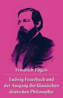 Ludwig Feuerbach und der Ausgang der klassischen deutschen Philosophie: Die revolution�ren Methoden Hegels und Ludwig Feuerbachs book
