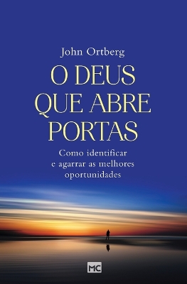 O Deus que abre portas: Como identificar e agarrar as melhores oportunidades book