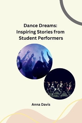 Dance Dreams: Inspiring Stories from Student Performers book
