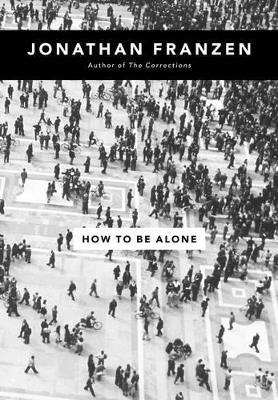 How to be Alone by Jonathan Franzen