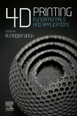 4D Printing: Fundamentals and Applications book