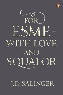 For Esme - with Love and Squalor by J. D. Salinger