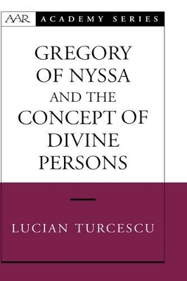 Gregory of Nyssa and the Concept of Divine Persons book