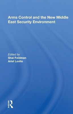 Arms Control And The New Middle East Security Environment by Shai Feldman