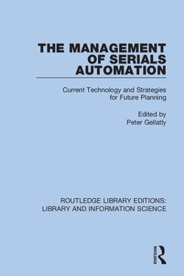 The Management of Serials Automation: Current Technology and Strategies for Future Planning book