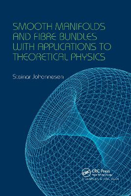 Smooth Manifolds and Fibre Bundles with Applications to Theoretical Physics by Steinar Johannesen