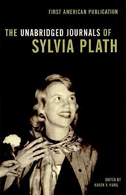 The The Unabridged Journals of Sylvia Plath by Sylvia Plath