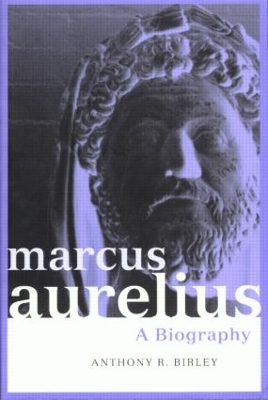Marcus Aurelius by Anthony R Birley