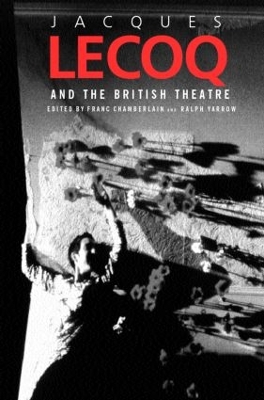 Jacques Lecoq and the British Theatre book