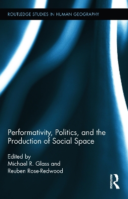 Performativity, Politics, and the Production of Social Space by Michael R. Glass