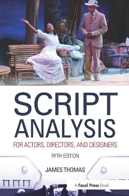 Script Analysis for Actors, Directors, and Designers by James Thomas