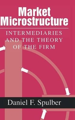 The Market Microstructure by Daniel F. Spulber