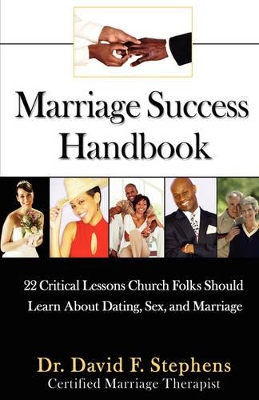 Marriage Success Handbook: 22 Critical Lessons Church Folks Should Learn About Dating, Sex, and Marriage book