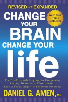 Change Your Brain, Change Your Life by Dr Daniel G. Amen