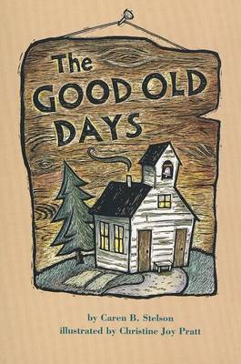 The Good Old Days by Caren B Stelson