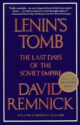Lenin's Tomb: the Last Days of the Soviet Empire by David Remnick