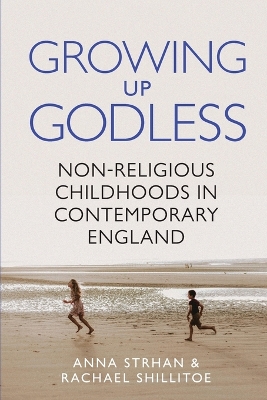 Growing Up Godless: Non-Religious Childhoods in Contemporary England book