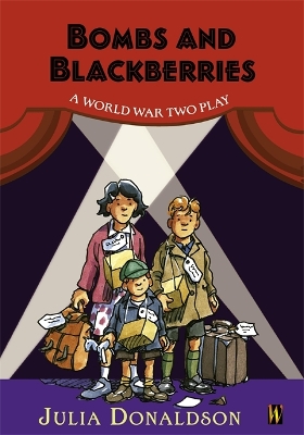 History Plays: Bombs and Blackberries - A World War Two Play by Julia Donaldson