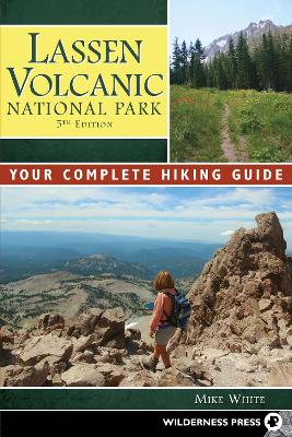 Lassen Volcanic National Park: Your Complete Hiking Guide book