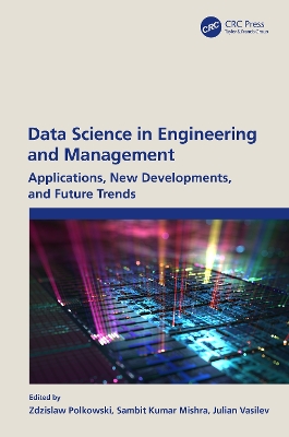 Data Science in Engineering and Management: Applications, New Developments, and Future Trends book