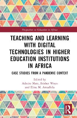 Teaching and Learning with Digital Technologies in Higher Education Institutions in Africa: Case Studies from a Pandemic Context book