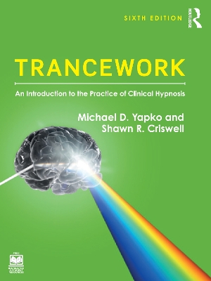 Trancework: An Introduction to the Practice of Clinical Hypnosis by Michael D. Yapko