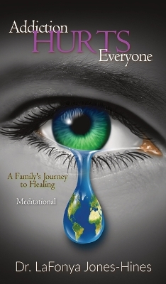 Addiction Hurts Everyone: A Family's Journey to Healing (Meditational) book