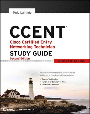 CCENT Cisco Certified Entry Networking Technician Study Guide: (ICND1 Exam 640-822) by Todd Lammle