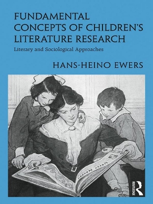 Fundamental Concepts of Children's Literature Research: Literary and Sociological Approaches by Hans-Heino Ewers