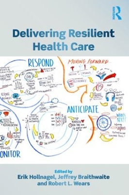 Delivering Resilient Health Care by Erik Hollnagel