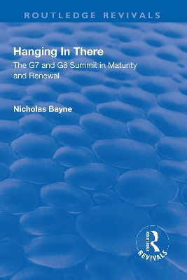Hanging in There: The G7 and G8 Summit in Maturity and Renewal: The G7 and G8 Summit in Maturity and Renewal by Nicholas Bayne