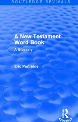 A New Testament Word Book by Eric Partridge