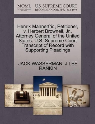 Henrik Mannerfrid, Petitioner, V. Herbert Brownell, Jr., Attorney General of the United States. U.S. Supreme Court Transcript of Record with Supporting Pleadings book