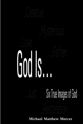 God Is... - Six True Images of God book