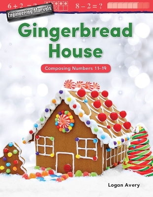 Engineering Marvels: Gingerbread House: Composing Numbers 11-19 book