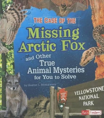 Case of the Missing Arctic Fox and Other True Animal Mysteries for You to Solve book