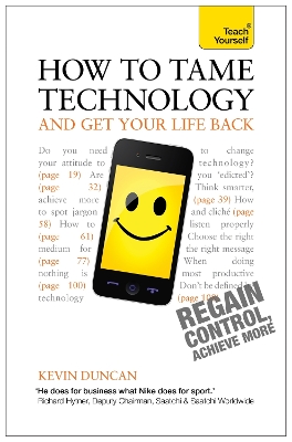 How to Tame Technology and Get Your Life Back: Teach Yourself book