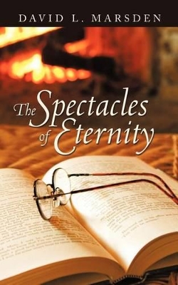 The Spectacles of Eternity by David L Marsden