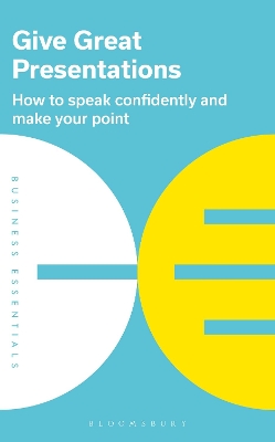 Give Great Presentations: How to speak confidently and make your point book