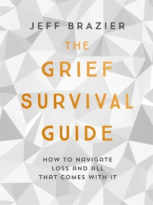 The Grief Survival Guide by Jeff Brazier